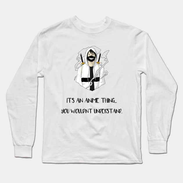 Its An Anime Thing...(Black) Long Sleeve T-Shirt by Locksis Designs 